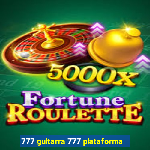 777 guitarra 777 plataforma